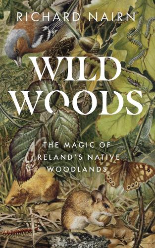 Бумажная книга «Wildwoods: The Magic of Ireland’s Native Woodlands», автор Ричард Нэрн - фото №1