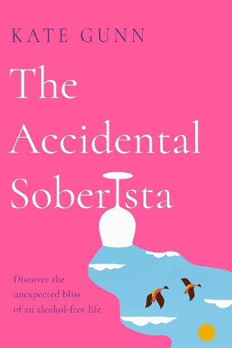 Паперова книга «The Accidental Soberista: Discover the unexpected bliss of an alcohol-free life», автор Кейт Ганн - фото №1