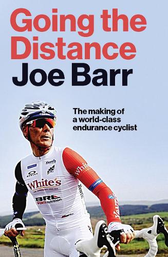Бумажная книга «Going the Distance: The Making of a world class endurance cyclist», автор Джо Барр - фото №1