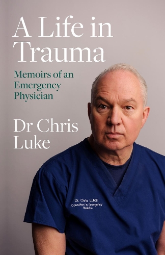 Бумажная книга «A Life in Trauma: Memoirs of an Emergency Physician», автор Крис Люк - фото №1
