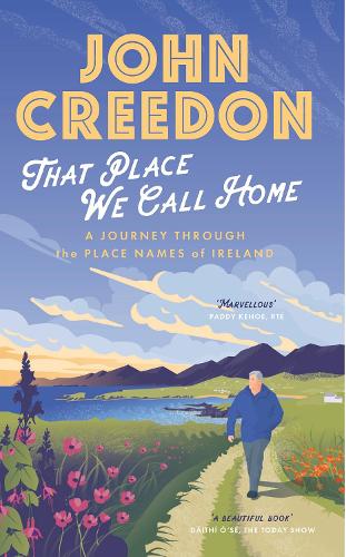 Бумажная книга «That Place We Call Home: A journey through the place names of Ireland», автор Джон Кридон - фото №1