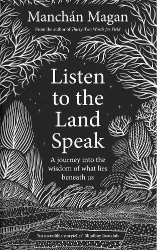 Бумажная книга «Listen to the Land Speak: A journey into the wisdom of what lies beneath us», автор Манчан Маган - фото №1