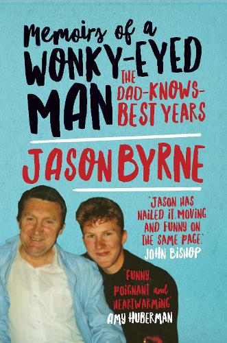 Бумажная книга «Memoirs of a Wonky-Eyed Man: The Dad-Knows-Best Years», автор Джейсон Бирн - фото №1