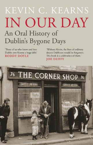 Бумажная книга «In Our Day: An Oral History of Dublin’s Bygone Days», автор Кевин К. Кернс - фото №1