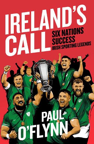 Паперова книга «Ireland's Sporting Legends: Ireland's Call», автор Пол О'Флінн - фото №1