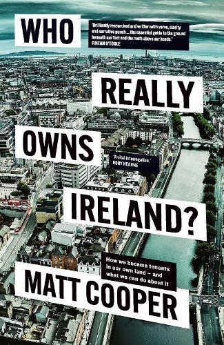 Бумажная книга «Who Really Owns Ireland?: How we became tenants in our own land - and what we can do about it», автор Мэтт Купер - фото №1