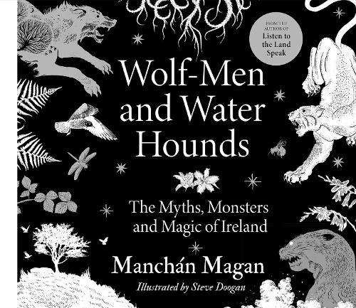 Бумажная книга «Wolf-Men and Water Hounds: The Myths, Monsters and Magic of Ireland», автор Манчан Маган - фото №1
