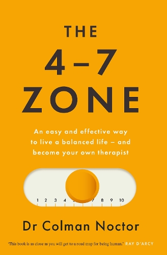 Бумажная книга «The 4-7 Zone: An easy and effective way to live a balanced life – and stay out of the therapist’s office», автор Колман Ноктор - фото №1