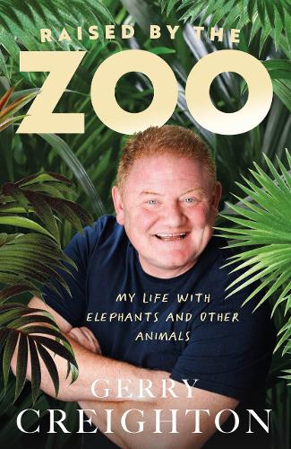 Бумажная книга «Raised by the Zoo: My Life with Elephants and Other Animals», автор Джерри Крейтон - фото №1