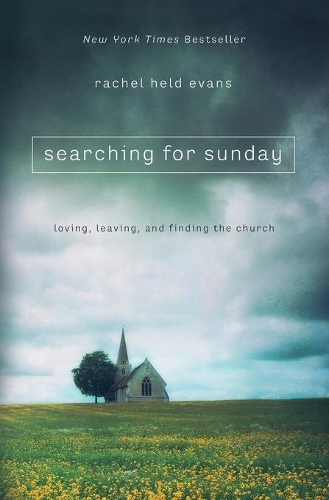 Паперова книга «Searching for Sunday: Loving, Leaving, and Finding the Church», автор Рейчел Хелд Еванс - фото №1