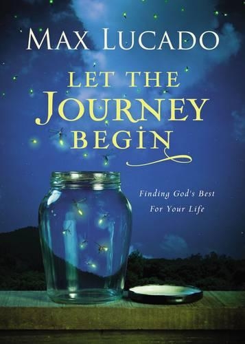 Бумажная книга «Let the Journey Begin: Finding God's Best for Your Life», автор Макс Лукадо - фото №1