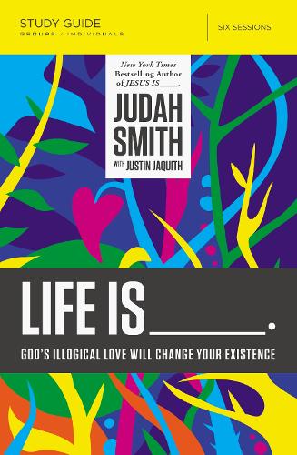 Паперова книга «Life Is _____ Bible Study Guide: God's Illogical Love Will Change Your Existence», автор Джуда Сміт - фото №1