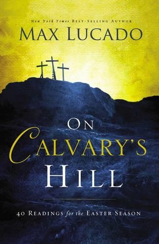 Бумажная книга «On Calvary's Hill: 40 Readings for the Easter Season», автор Макс Лукадо - фото №1