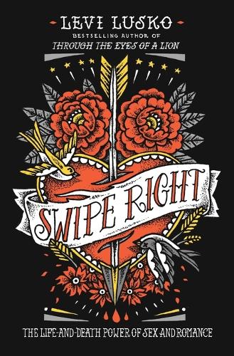 Бумажная книга «Swipe Right: The Life-and-Death Power of Sex and Romance», автор Леви Луско - фото №1