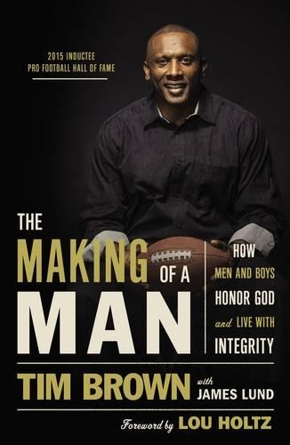 Бумажная книга «The Making of a Man: How Men and Boys Honor God and Live with Integrity», автор Тим Браун - фото №1