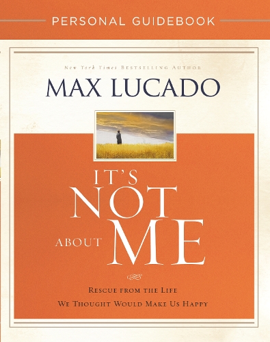 Бумажная книга «It's Not About Me Personal Guidebook: Rescue from the Life We Thought Would Make Us Happy», автор Макс Лукадо - фото №1