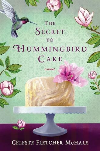 Бумажная книга «The Secret to Hummingbird Cake», автор Селеста Флетчер Макхейл - фото №1