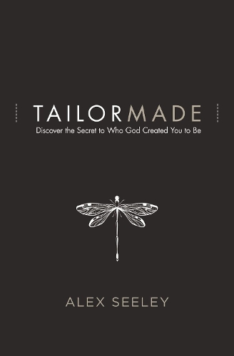 Паперова книга «Tailor Made: Discover the Secret to Who God Created You to Be», автор Алекс Сілі - фото №1