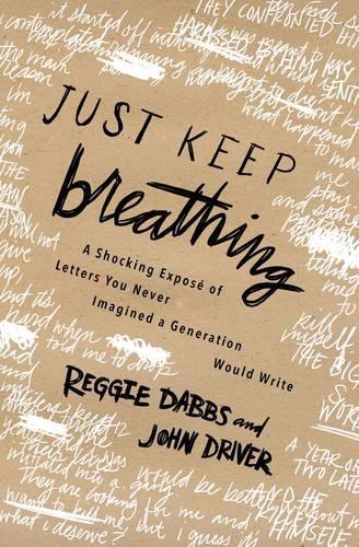 Бумажная книга «Just Keep Breathing: A Shocking Expose' of Letters You Never Imagined a Generation Would Write», авторов Джон Драйвер, Реджи Даббс - фото №1