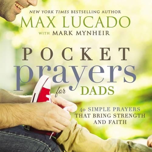 Бумажная книга «Pocket Prayers for Dads: 40 Simple Prayers That Bring Strength and Faith», автор Макс Лукадо - фото №1