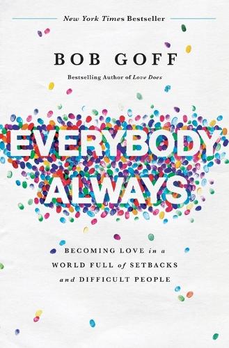 Бумажная книга «Everybody, Always: Becoming Love in a World Full of Setbacks and Difficult People», автор Боб Гофф - фото №1