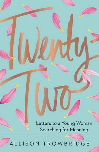 Бумажная книга «Twenty-Two: Letters to a Young Woman Searching for Meaning», автор Эллисон Троубридж - фото №1