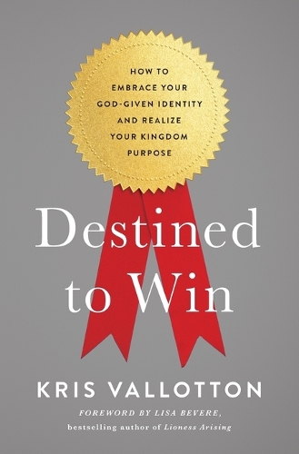 Бумажная книга «Destined To Win: How to Embrace Your God-Given Identity and Realize Your Kingdom Purpose», автор Крис Валлоттон - фото №1