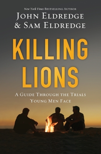 Бумажная книга «Killing Lions: A Guide Through the Trials Young Men Face», авторов Джон Элдредж, Сэмюэл Элдредж - фото №1