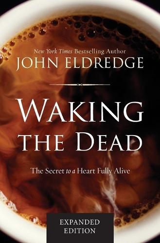Паперова книга «Waking the Dead: The Secret to a Heart Fully Alive», автор Джон Елдредж - фото №1