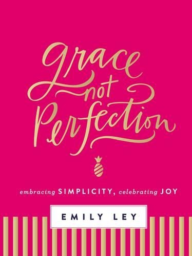 Паперова книга «Grace, Not Perfection: Embracing Simplicity, Celebrating Joy», автор Емілі Лей - фото №1