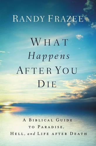 Бумажная книга «What Happens After You Die: A Biblical Guide to Paradise, Hell, and Life After Death», автор Рэнди Фрейзи - фото №1