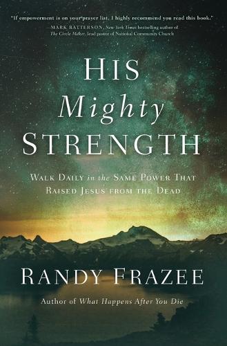 Бумажная книга «His Mighty Strength: Walk Daily in the Same Power That Raised Jesus from the Dead», автор Рэнди Фрейзи - фото №1