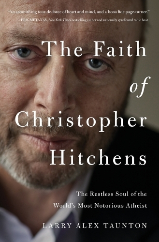 Бумажная книга «The Faith of Christopher Hitchens: The Restless Soul of the World's Most Notorious Atheist», автор Ларри Алекс Таунтон - фото №1