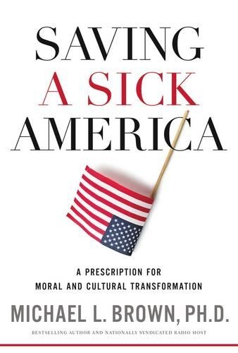 Бумажная книга «Saving a Sick America: A Prescription for Moral and Cultural Transformation», автор Майкл Л. Браун - фото №1