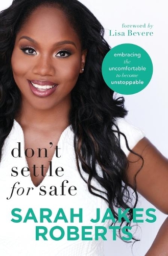 Бумажная книга «Don't Settle for Safe: Embracing the Uncomfortable to Become Unstoppable», автор Сара Джейкс Робертс - фото №1