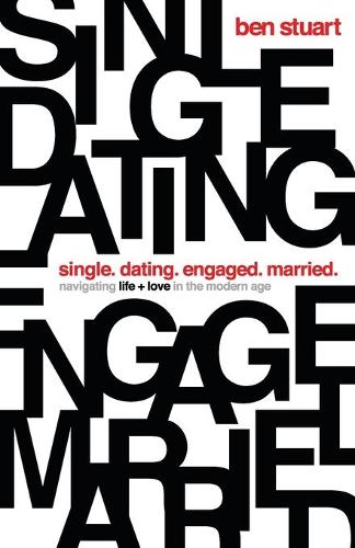 Бумажная книга «Single, Dating, Engaged, Married: Navigating Life and Love in the Modern Age», автор Бен Стюарт - фото №1