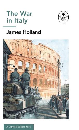 Паперова книга «The War in Italy: A Ladybird Expert Book: (WW2 #8)», автор Джеймс  Голланд - фото №1