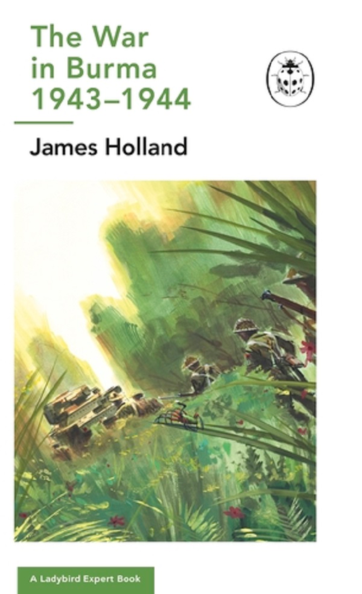 Паперова книга «Imphal & Kohima. A Ladybird Expert Book», автор Джеймс  Голланд - фото №1