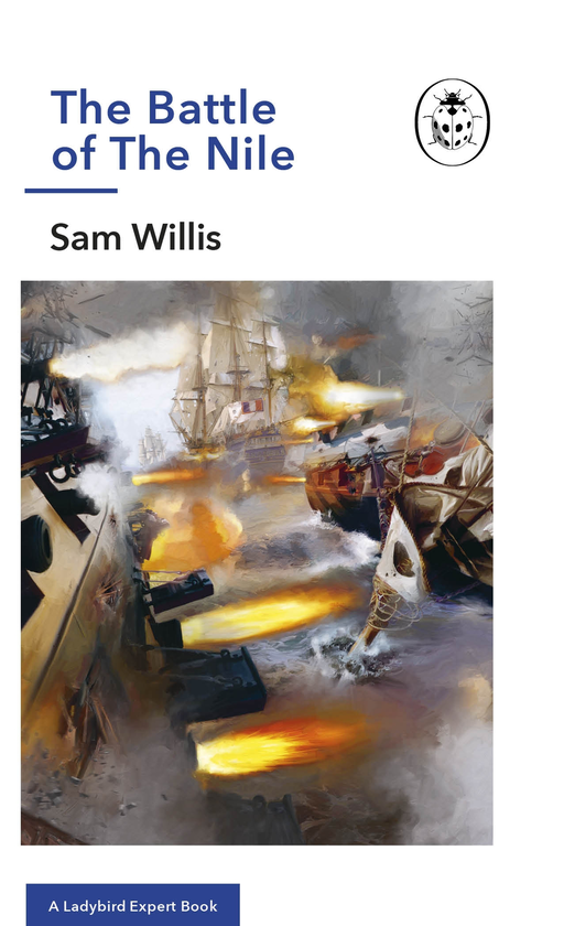 Бумажная книга «The Battle of The Nile. A Ladybird Expert Book», автор Сэм Уиллис - фото №1