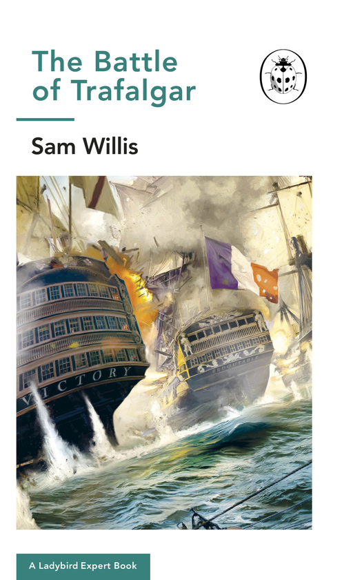 Бумажная книга «Battle of Trafalgar. A Ladybird Expert Book», автор Сэм Уиллис - фото №1