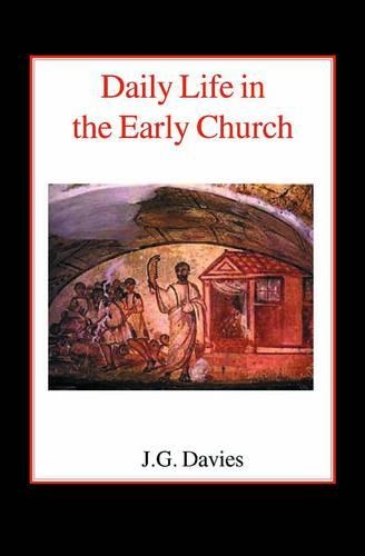 Бумажная книга «Daily Life in the Early Church: Studies in the Church Social History of the First Five Centuries», автор Джон Гордон Дэвис - фото №1
