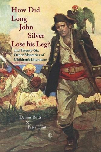 Бумажная книга «How Did Long John Silver Lose his Leg: and Twenty-Six Other Mysteries of Children's Literature», автор Деннис Баттс - фото №1