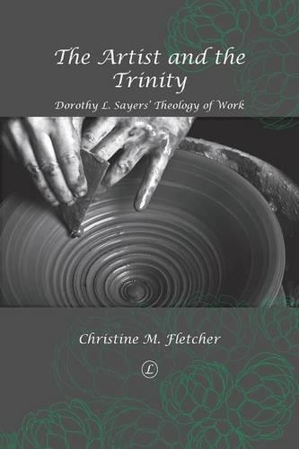 Бумажная книга «The Artist and the Trinity: Dorothy L. Sayers' Theology of Work», автор Кристин М. Флетчер - фото №1