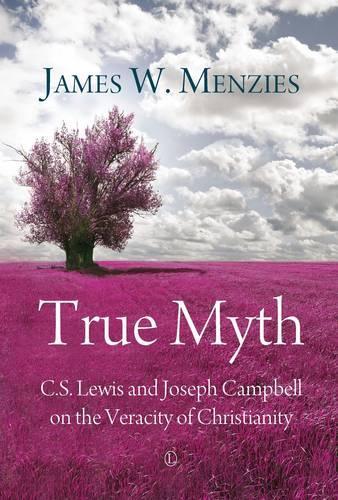Бумажная книга «True Myth: C.S. Lewis and Joseph Campbell on the Veracity of Christianity», автор Джеймс В. Мензис - фото №1