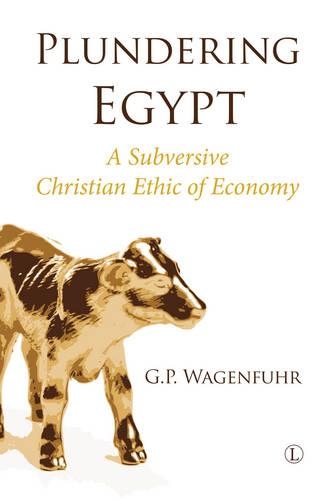 Бумажная книга «Plundering Egypt PB: A Subversive Christian Ethic of Economy», автор Г. П. Вагенфюр - фото №1