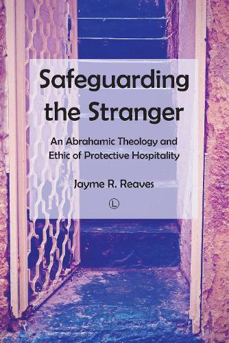 Бумажная книга «Safeguarding the Stranger: An Abrahamic Theology and Ethic of Protective Hospitality», автор Джейм Р. Ривз - фото №1