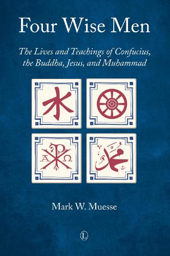 Бумажная книга «Four Wise Men: The Lives and Teachings of Confucius, the Buddha, Jesus, and Muhammad», автор Марк В. Мюссе - фото №1