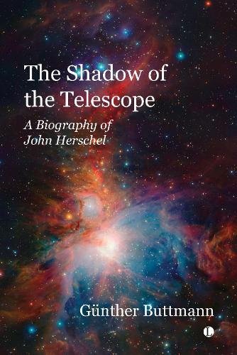 Паперова книга «The The Shadow of the Telescope: A Biography of John Herschel», автор Гюнтер Баттман - фото №1