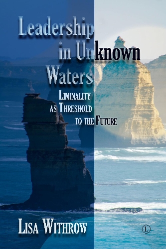 Бумажная книга «Leadership in Unknown Water: Liminality as Threshold into the Future», автор Лиза Уитроу - фото №1