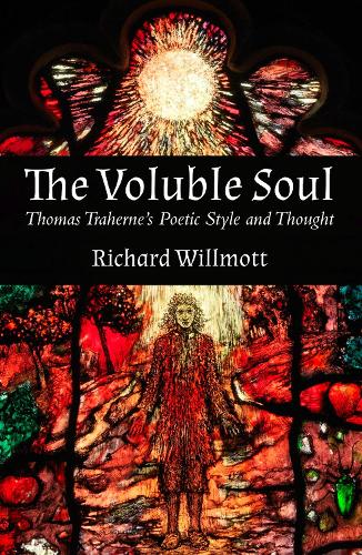 Бумажная книга «The Voluble Soul: Thomas Traherne's Poetic Style and Thought», автор Ричард Уилмотт - фото №1
